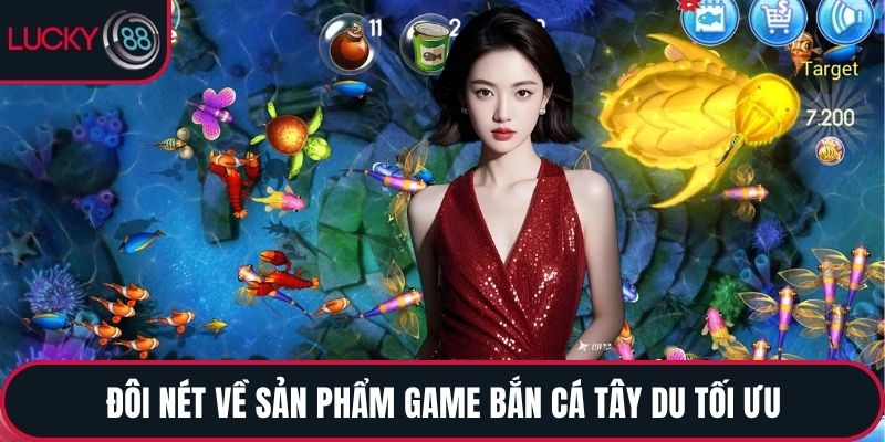 Đôi nét về sản phẩm game bắn cá tây du tối ưu